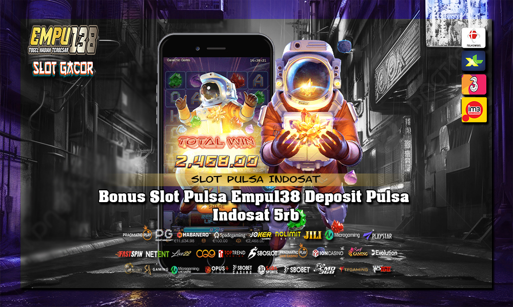 Bonus Slot Pulsa Empu138 Deposit Pulsa Indosat 5rb