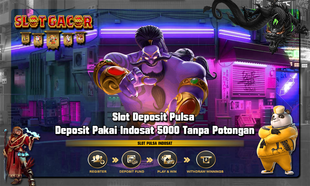 Slot Deposit Pulsa Deposit Pakai Indosat 5000 Tanpa Potongan